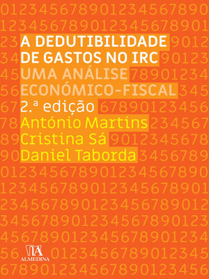 cover image of A Dedutibilidade de Gastos no IRC--Uma Análise Económico-fiscal--2ª Edição